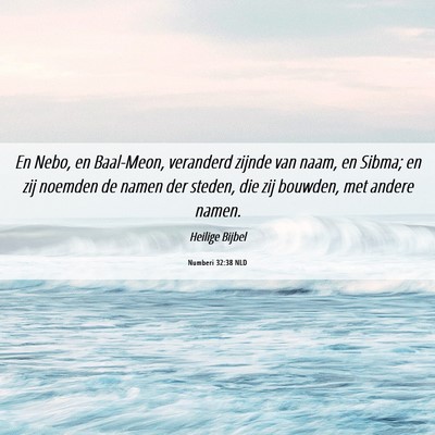 Picture 06 - Numberi 32:38 NLD - En Nebo, en Baal-Meon, veranderd zijnde van naam, - Bible Verse Picture