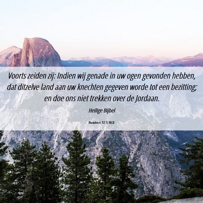 Picture 06 - Numberi 32:5 NLD - Voorts zeiden zij: Indien wij genade in uw ogen - Bible Verse Picture