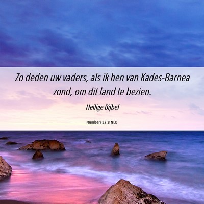 Picture 06 - Numberi 32:8 NLD - Zo deden uw vaders, als ik hen van Kades-Barnea - Bible Verse Picture