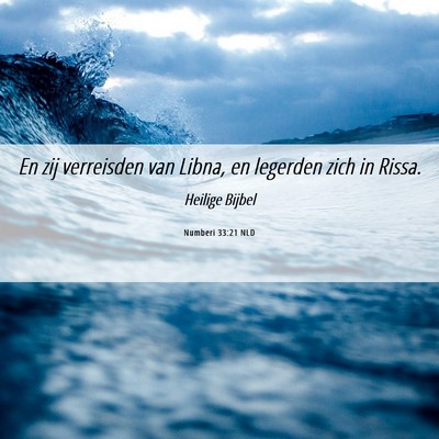 Picture 06 - Numberi 33:21 NLD - En zij verreisden van Libna, en legerden zich in - Bible Verse Picture