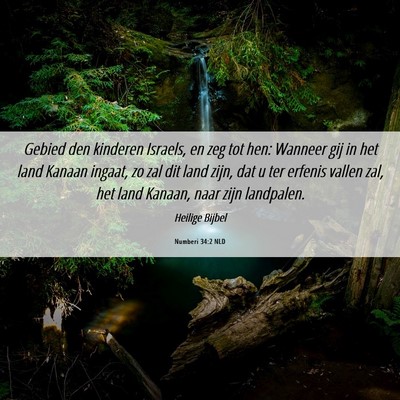 Picture 06 - Numberi 34:2 NLD - Gebied den kinderen Israels, en zeg tot hen: - Bible Verse Picture