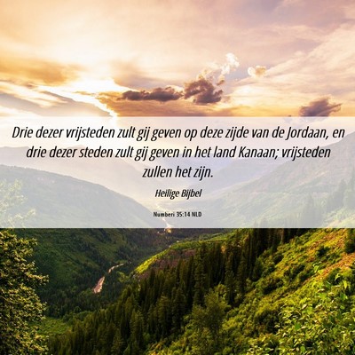 Picture 06 - Numberi 35:14 NLD - Drie dezer vrijsteden zult gij geven op deze - Bible Verse Picture