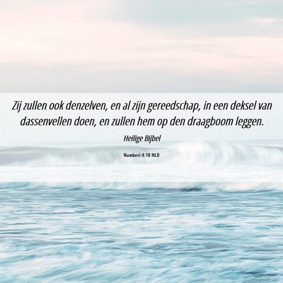Picture 06 - Numberi 4:10 NLD - Zij zullen ook denzelven, en al zijn gereedschap, - Bible Verse Picture