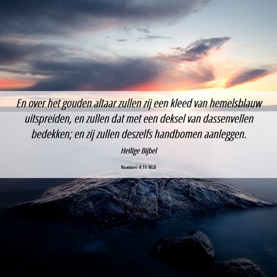 Picture 06 - Numberi 4:11 NLD - En over het gouden altaar zullen zij een kleed - Bible Verse Picture