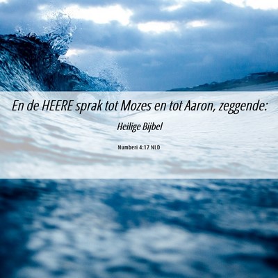 Picture 06 - Numberi 4:17 NLD - En de HEERE sprak tot Mozes en tot Aaron, - Bible Verse Picture