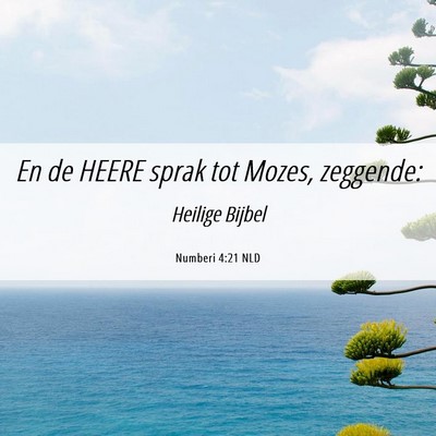 Picture 06 - Numberi 4:21 NLD - En de HEERE sprak tot Mozes, - Bible Verse Picture