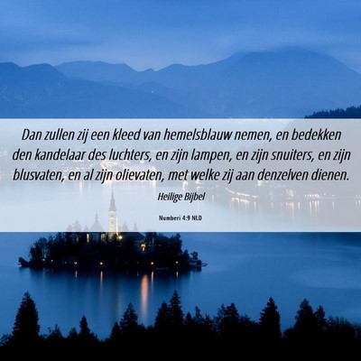 Picture 06 - Numberi 4:9 NLD - Dan zullen zij een kleed van hemelsblauw nemen, - Bible Verse Picture
