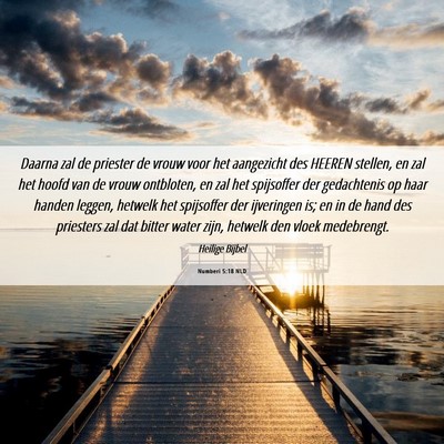 Picture 06 - Numberi 5:18 NLD - Daarna zal de priester de vrouw voor het - Bible Verse Picture