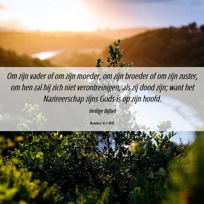 Picture 06 - Numberi 6:7 NLD - Om zijn vader of om zijn moeder, om zijn broeder - Bible Verse Picture
