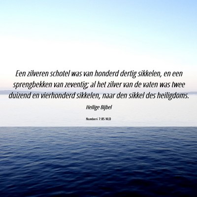 Picture 06 - Numberi 7:85 NLD - Een zilveren schotel was van honderd dertig - Bible Verse Picture
