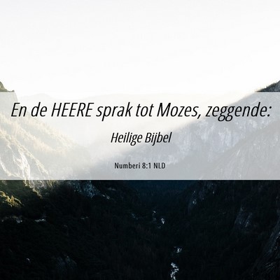 Picture 06 - Numberi 8:1 NLD - En de HEERE sprak tot Mozes, - Bible Verse Picture