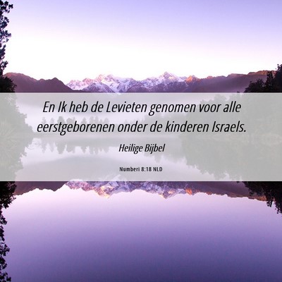 Picture 06 - Numberi 8:18 NLD - En Ik heb de Levieten genomen voor alle - Bible Verse Picture