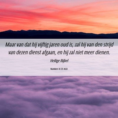 Picture 06 - Numberi 8:25 NLD - Maar van dat hij vijftig jaren oud is, zal hij - Bible Verse Picture
