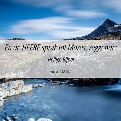 Picture 06 - Numberi 8:5 NLD - En de HEERE sprak tot Mozes, - Bible Verse Picture