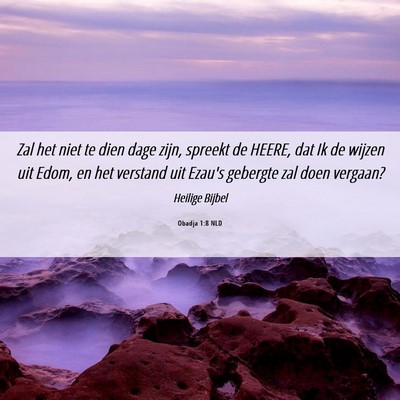 Picture 06 - Obadja 1:8 NLD - Zal het niet te dien dage zijn, spreekt de HEERE, - Bible Verse Picture
