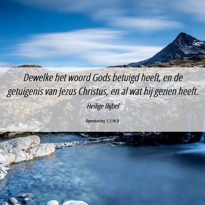 Picture 06 - Openbaring 1:2 NLD - Dewelke het woord Gods betuigd heeft, en de - Bible Verse Picture