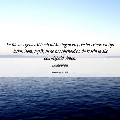 Picture 06 - Openbaring 1:6 NLD - En Die ons gemaakt heeft tot koningen en - Bible Verse Picture