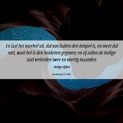 Picture 06 - Openbaring 11:2 NLD - En laat het voorhof uit, dat van buiten den - Bible Verse Picture