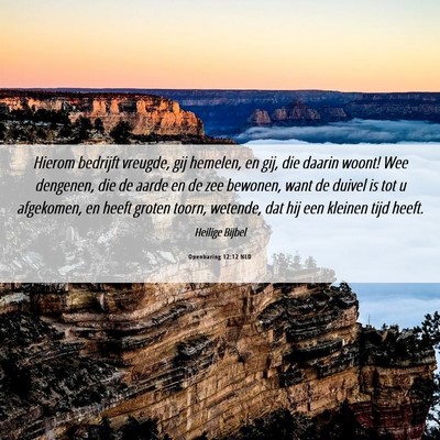 Picture 06 - Openbaring 12:12 NLD - Hierom bedrijft vreugde, gij hemelen, en gij, die - Bible Verse Picture
