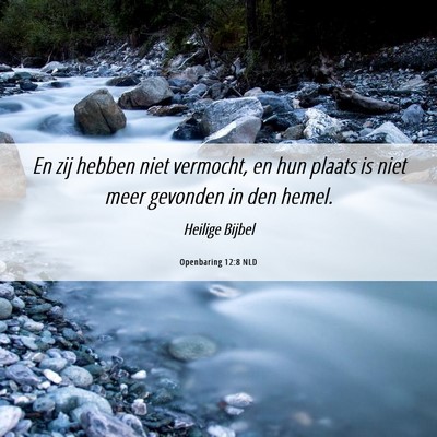 Picture 06 - Openbaring 12:8 NLD - En zij hebben niet vermocht, en hun plaats is - Bible Verse Picture