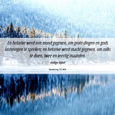 Picture 06 - Openbaring 13:5 NLD - En hetzelve werd een mond gegeven, om grote - Bible Verse Picture