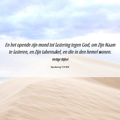 Picture 06 - Openbaring 13:6 NLD - En het opende zijn mond tot lastering tegen God, - Bible Verse Picture