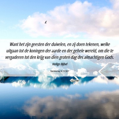 Picture 06 - Openbaring 16:14 NLD - Want het zijn geesten der duivelen, en zij doen - Bible Verse Picture