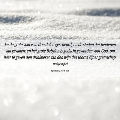 Picture 06 - Openbaring 16:19 NLD - En de grote stad is in drie delen gescheurd, en - Bible Verse Picture