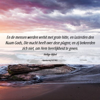 Picture 06 - Openbaring 16:9 NLD - En de mensen werden verhit met grote hitte, en - Bible Verse Picture