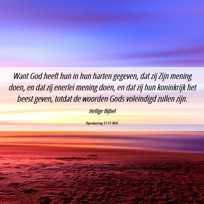 Picture 06 - Openbaring 17:17 NLD - Want God heeft hun in hun harten gegeven, dat zij - Bible Verse Picture