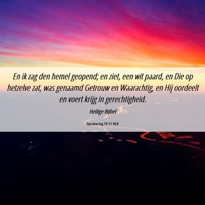 Picture 06 - Openbaring 19:11 NLD - En ik zag den hemel geopend; en ziet, een wit - Bible Verse Picture