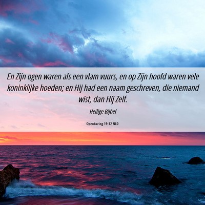 Picture 06 - Openbaring 19:12 NLD - En Zijn ogen waren als een vlam vuurs, en op Zijn - Bible Verse Picture