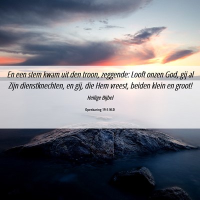 Picture 06 - Openbaring 19:5 NLD - En een stem kwam uit den troon, zeggende: Looft - Bible Verse Picture
