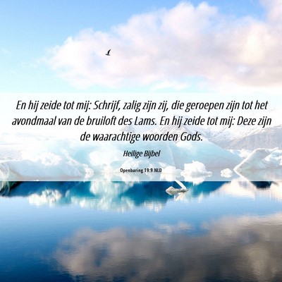 Picture 06 - Openbaring 19:9 NLD - En hij zeide tot mij: Schrijf, zalig zijn zij, - Bible Verse Picture