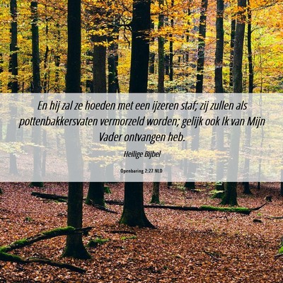 Picture 06 - Openbaring 2:27 NLD - En hij zal ze hoeden met een ijzeren staf; zij - Bible Verse Picture