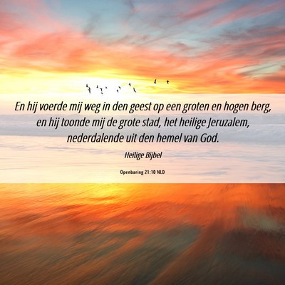 Picture 06 - Openbaring 21:10 NLD - En hij voerde mij weg in den geest op een groten - Bible Verse Picture