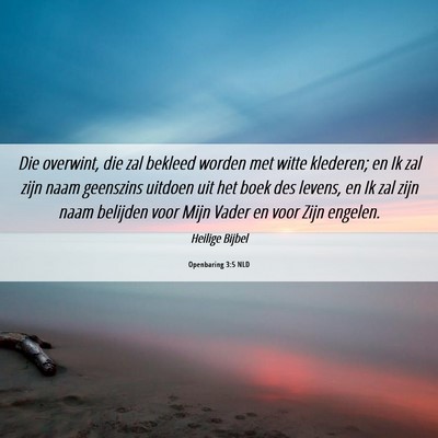Picture 06 - Openbaring 3:5 NLD - Die overwint, die zal bekleed worden met witte - Bible Verse Picture