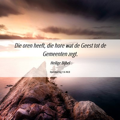 Picture 06 - Openbaring 3:6 NLD - Die oren heeft, die hore wat de Geest tot de - Bible Verse Picture