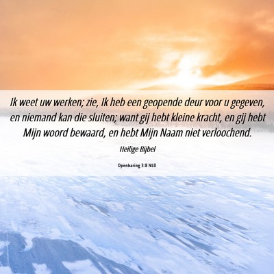 Picture 06 - Openbaring 3:8 NLD - Ik weet uw werken; zie, Ik heb een geopende deur - Bible Verse Picture