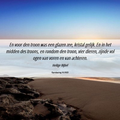 Picture 06 - Openbaring 4:6 NLD - En voor den troon was een glazen zee, kristal - Bible Verse Picture