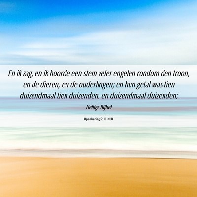 Picture 06 - Openbaring 5:11 NLD - En ik zag, en ik hoorde een stem veler engelen - Bible Verse Picture