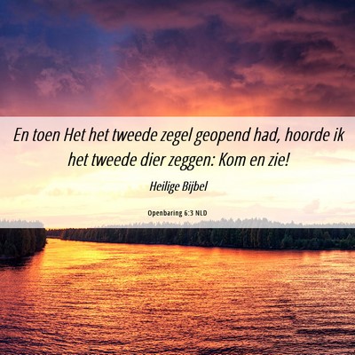 Picture 06 - Openbaring 6:3 NLD - En toen Het het tweede zegel geopend had, hoorde - Bible Verse Picture
