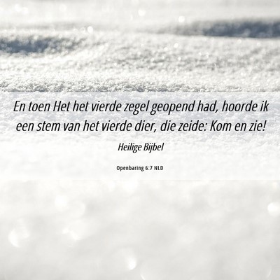 Picture 06 - Openbaring 6:7 NLD - En toen Het het vierde zegel geopend had, hoorde - Bible Verse Picture