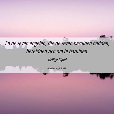Picture 06 - Openbaring 8:6 NLD - En de zeven engelen, die de zeven bazuinen - Bible Verse Picture