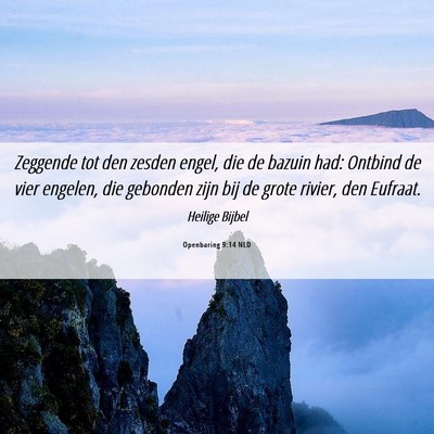 Picture 06 - Openbaring 9:14 NLD - Zeggende tot den zesden engel, die de bazuin had: - Bible Verse Picture
