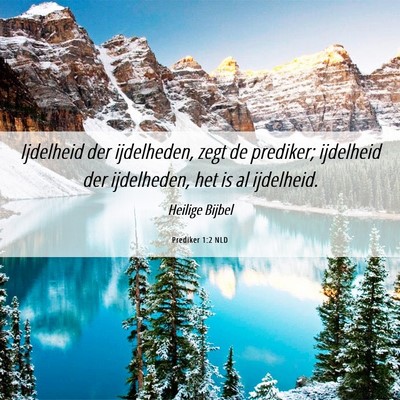 Picture 06 - Prediker 1:2 NLD - Ijdelheid der ijdelheden, zegt de prediker; - Bible Verse Picture