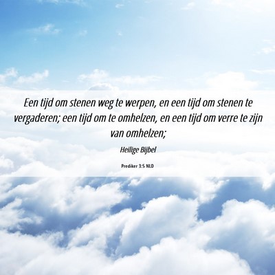 Picture 06 - Prediker 3:5 NLD - Een tijd om stenen weg te werpen, en een tijd om - Bible Verse Picture