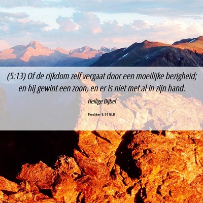 Picture 06 - Prediker 5:14 NLD - (5:13) Of de rijkdom zelf vergaat door een - Bible Verse Picture
