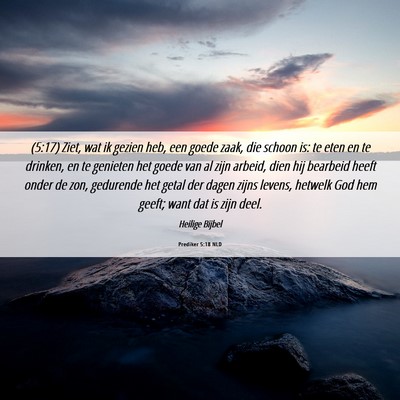 Picture 06 - Prediker 5:18 NLD - (5:17) Ziet, wat ik gezien heb, een goede zaak, - Bible Verse Picture