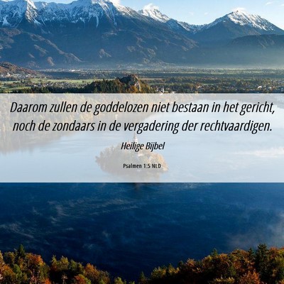 Picture 06 - Psalmen 1:5 NLD - Daarom zullen de goddelozen niet bestaan in het - Bible Verse Picture